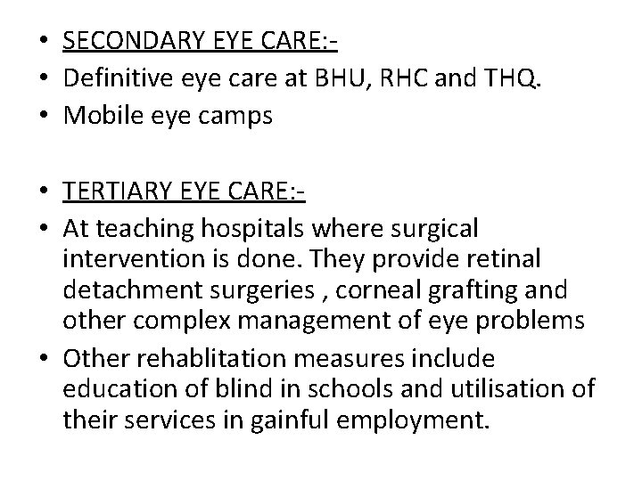  • SECONDARY EYE CARE: • Definitive eye care at BHU, RHC and THQ.