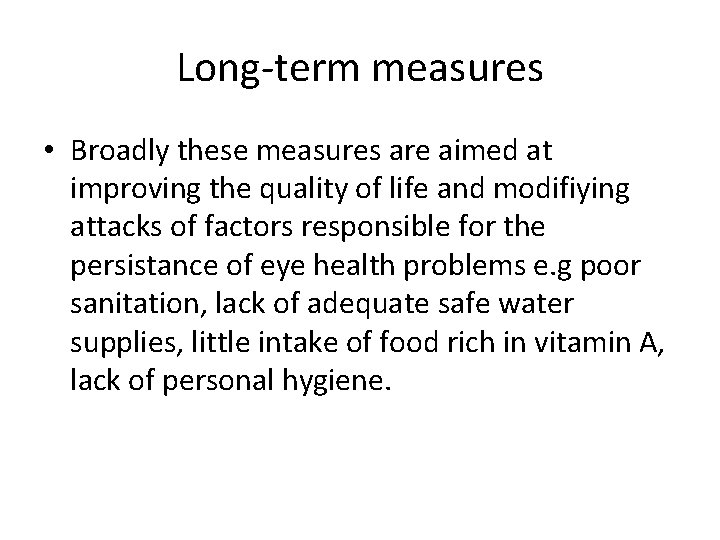 Long-term measures • Broadly these measures are aimed at improving the quality of life