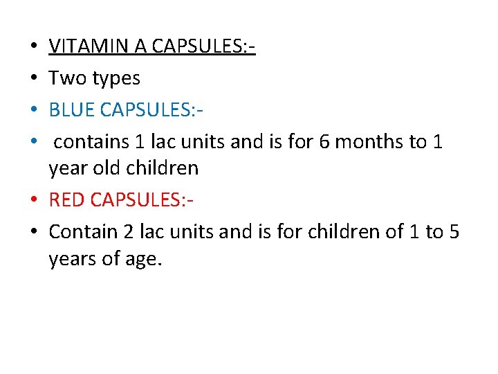 VITAMIN A CAPSULES: Two types BLUE CAPSULES: contains 1 lac units and is for