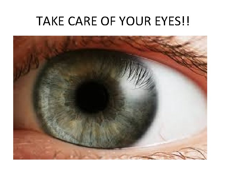 TAKE CARE OF YOUR EYES!! 