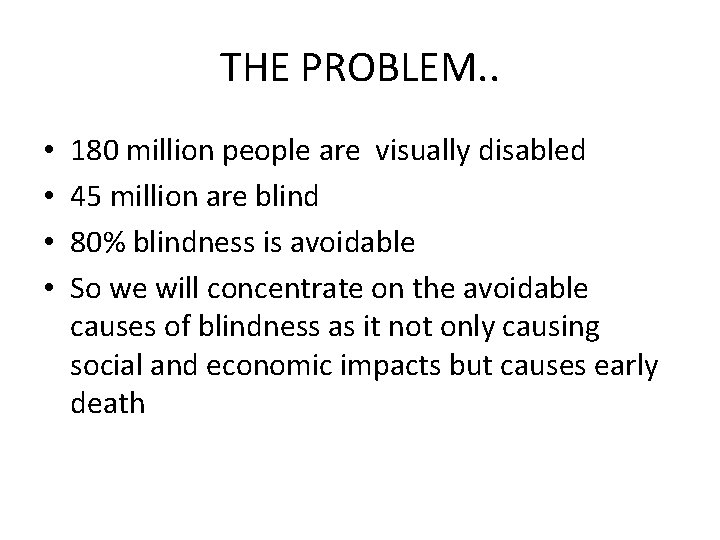 THE PROBLEM. . • • 180 million people are visually disabled 45 million are