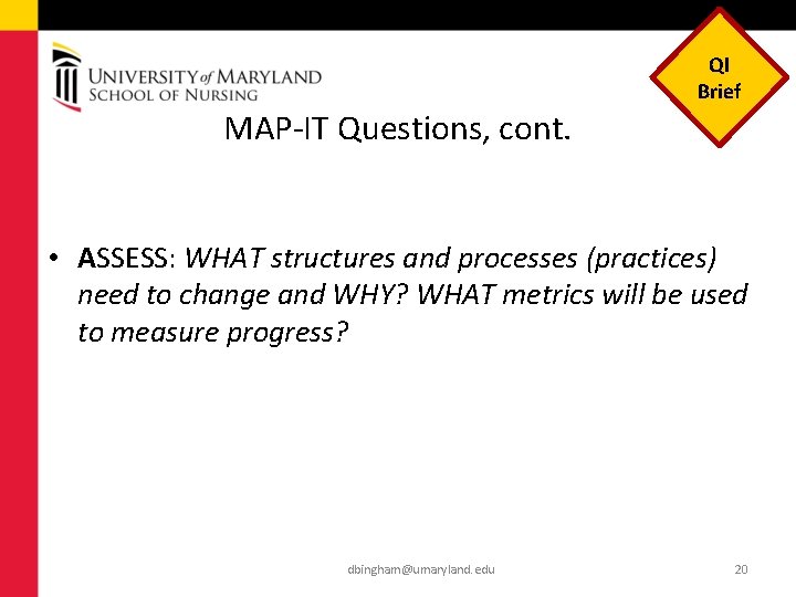 QI Brief MAP-IT Questions, cont. • ASSESS: WHAT structures and processes (practices) need to