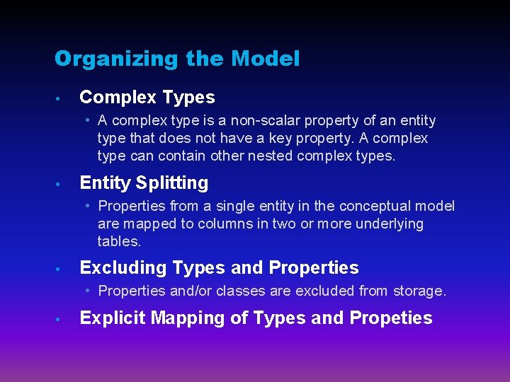 Organizing the Model • Complex Types • A complex type is a non-scalar property