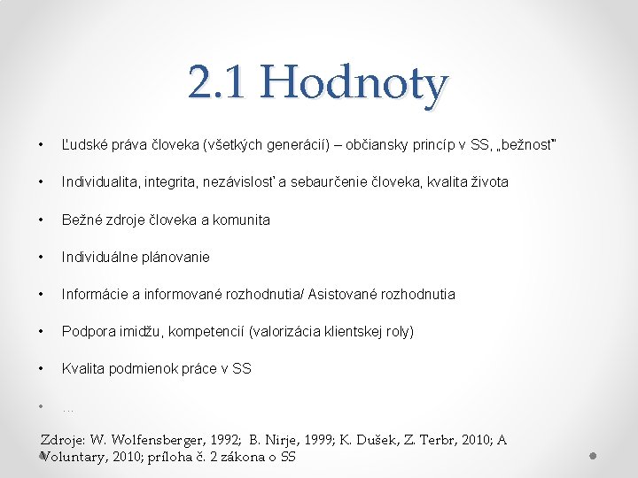 2. 1 Hodnoty • Ľudské práva človeka (všetkých generácií) – občiansky princíp v SS,
