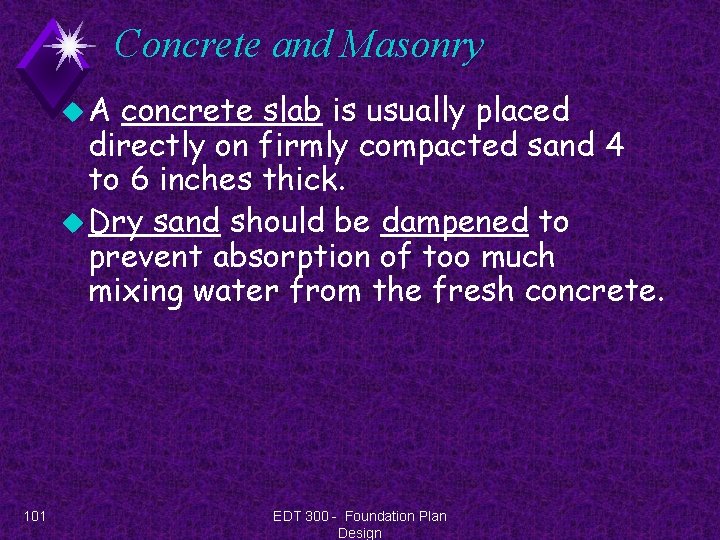 Concrete and Masonry u. A concrete slab is usually placed directly on firmly compacted