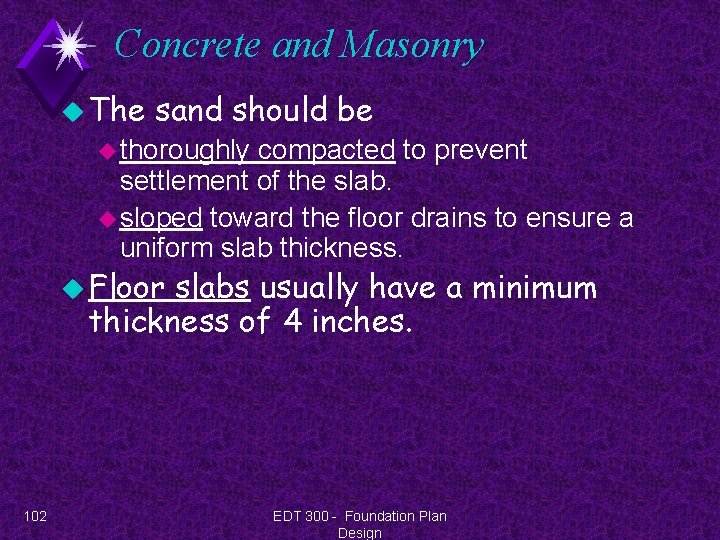 Concrete and Masonry u The sand should be u thoroughly compacted to prevent settlement