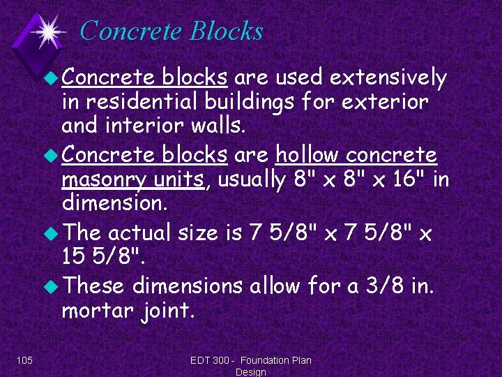 Concrete Blocks u Concrete blocks are used extensively in residential buildings for exterior and