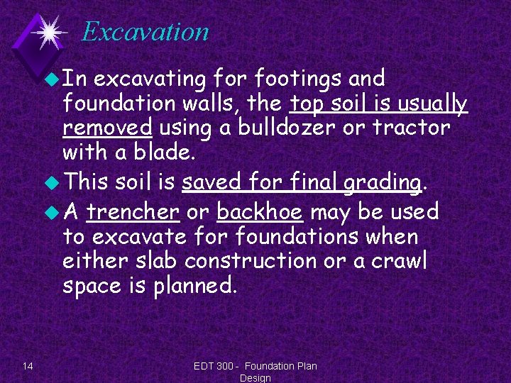 Excavation u In excavating for footings and foundation walls, the top soil is usually