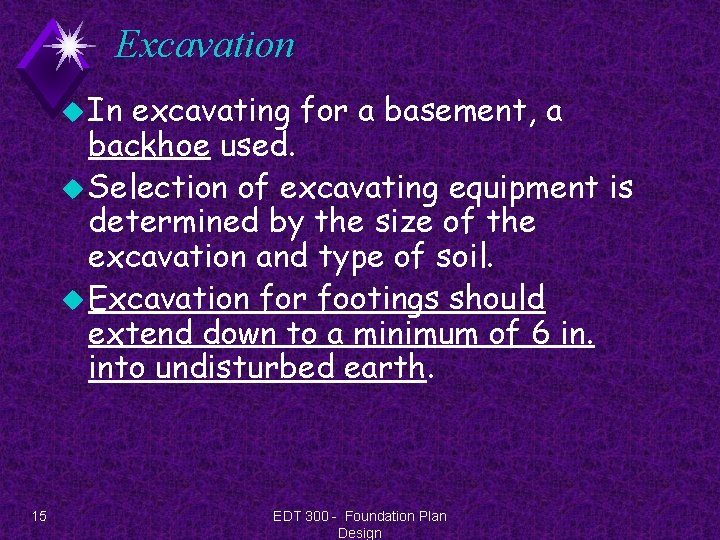 Excavation u In excavating for a basement, basement a backhoe used. u Selection of