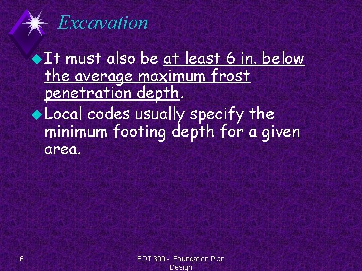 Excavation u It must also be at least 6 in. below the average maximum