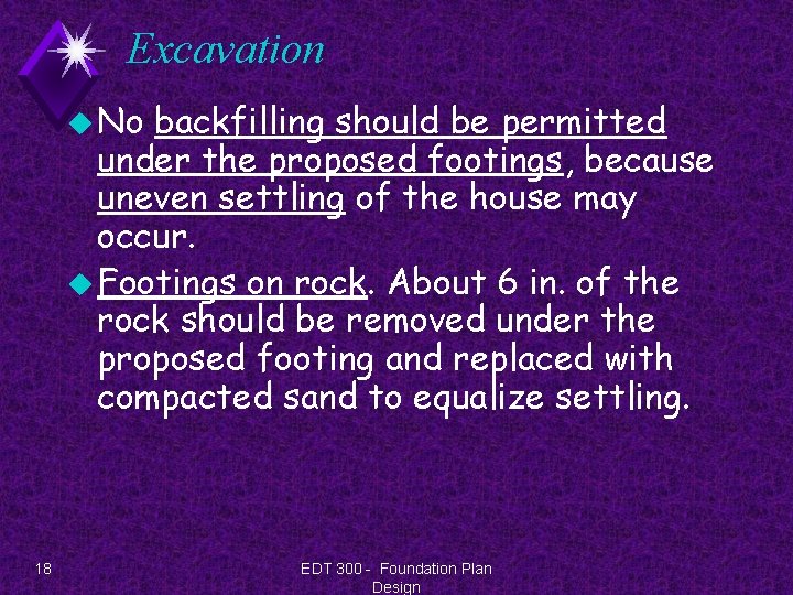 Excavation u No backfilling should be permitted under the proposed footings, because uneven settling