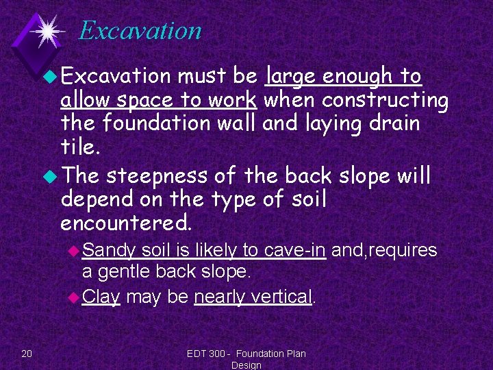 Excavation u Excavation must be large enough to allow space to work when constructing
