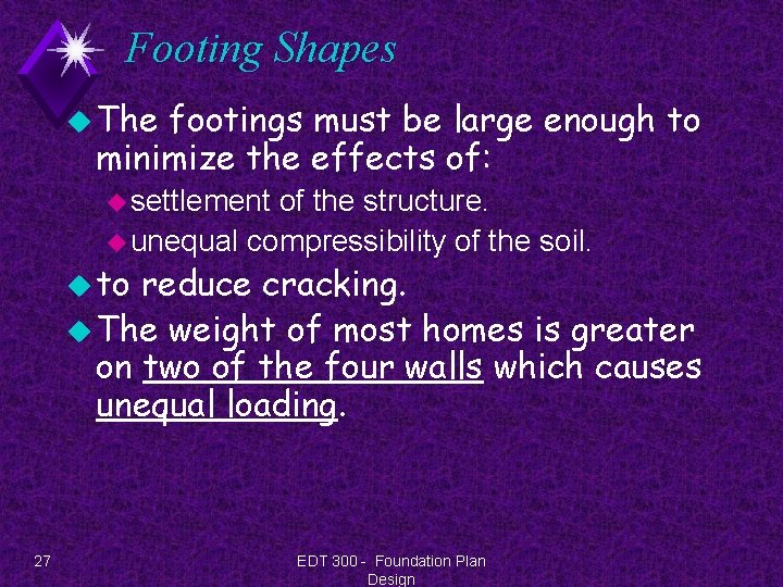 Footing Shapes u The footings must be large enough to minimize the effects of: