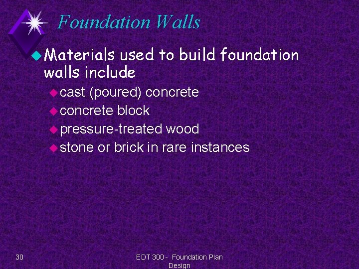 Foundation Walls u Materials used to build foundation walls include u cast (poured) concrete