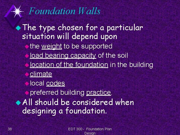 Foundation Walls u The type chosen for a particular situation will depend upon u