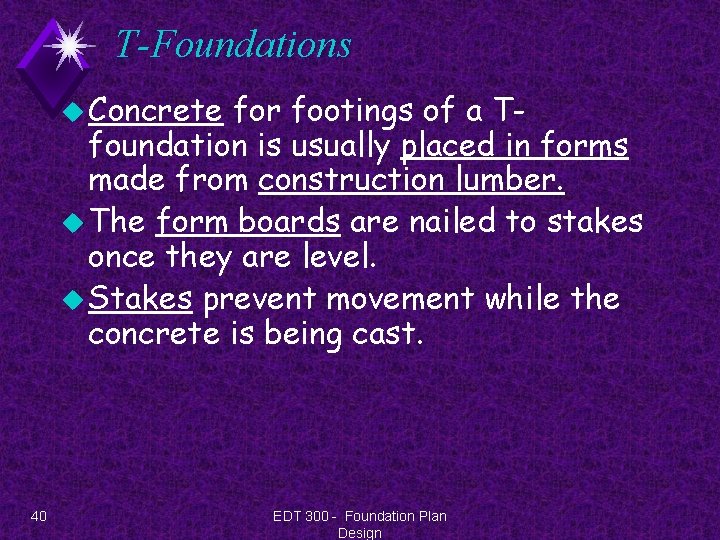 T-Foundations u Concrete for footings of a Tfoundation is usually placed in forms made