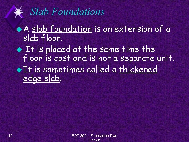 Slab Foundations u. A slab foundation is an extension of a slab floor. u