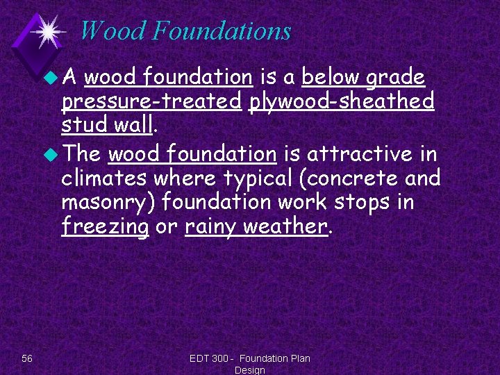 Wood Foundations u. A wood foundation is a below grade pressure-treated plywood-sheathed stud wall.