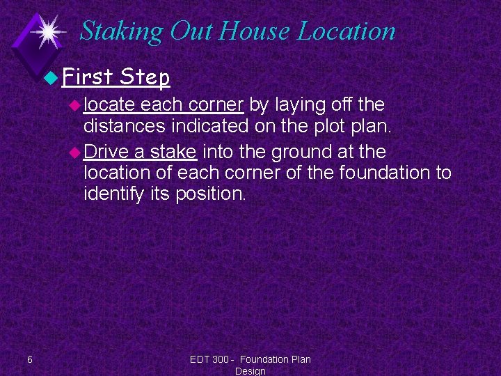 Staking Out House Location u First Step u locate each corner by laying off