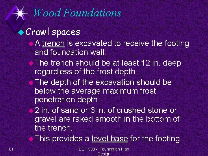 Wood Foundations u Crawl spaces u. A trench is excavated to receive the footing