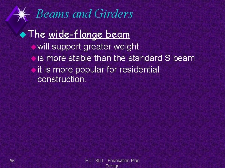 Beams and Girders u The wide-flange beam u will support greater weight u is