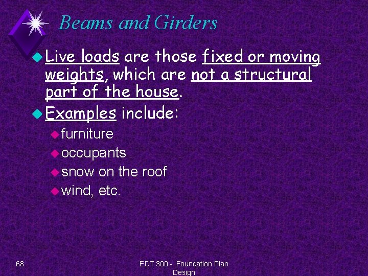 Beams and Girders u Live loads are those fixed or moving weights, which are