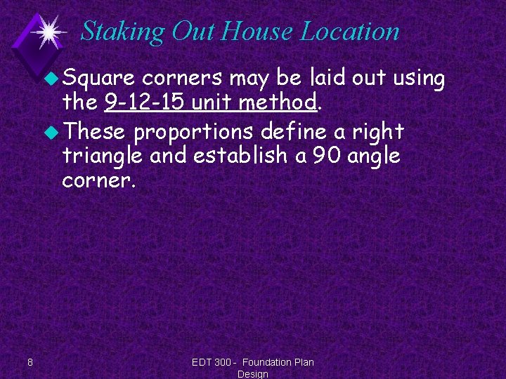 Staking Out House Location u Square corners may be laid out using the 9