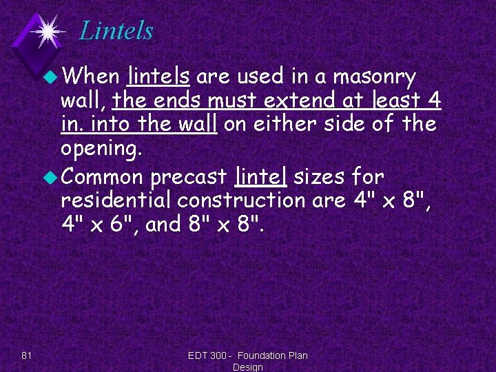 Lintels u When lintels are used in a masonry wall, the ends must extend