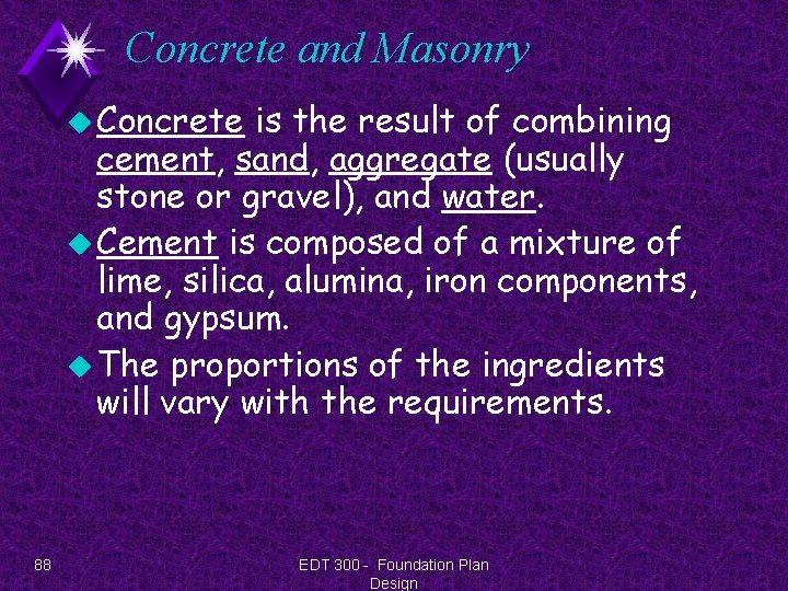 Concrete and Masonry u Concrete is the result of combining cement, sand, aggregate (usually