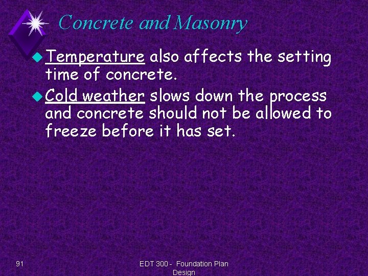 Concrete and Masonry u Temperature also affects the setting time of concrete. u Cold