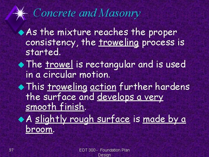 Concrete and Masonry u As the mixture reaches the proper consistency, the troweling process