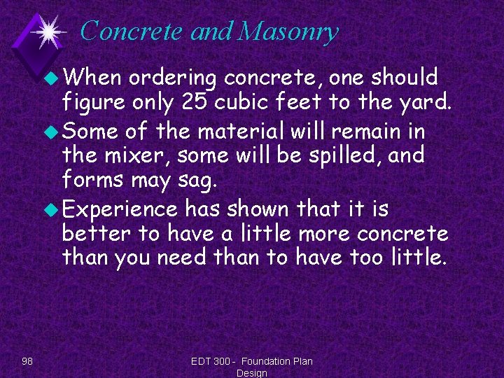 Concrete and Masonry u When ordering concrete, one should figure only 25 cubic feet