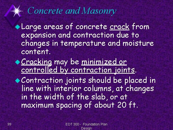 Concrete and Masonry u Large areas of concrete crack from expansion and contraction due