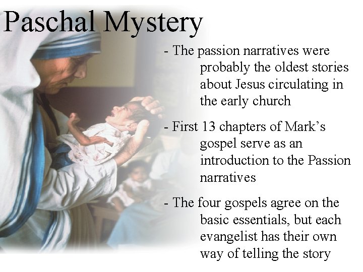 Paschal Mystery - The passion narratives were probably the oldest stories about Jesus circulating