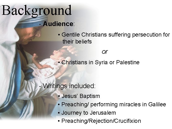 Background - Audience: • Gentile Christians suffering persecution for their beliefs or • Christians