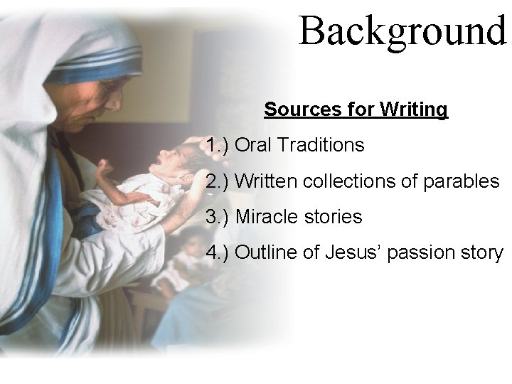 Background Sources for Writing 1. ) Oral Traditions 2. ) Written collections of parables