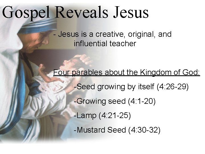 Gospel Reveals Jesus - Jesus is a creative, original, and influential teacher Four parables