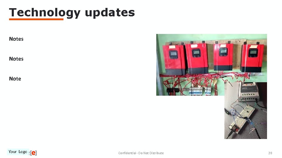 Technology updates Notes Note Confidential - Do Not Distribute 28 