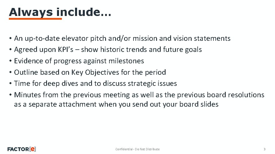 Always include… • An up-to-date elevator pitch and/or mission and vision statements • Agreed