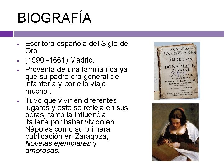 BIOGRAFÍA § § Escritora española del Siglo de Oro (1590 -1661) Madrid. Provenía de