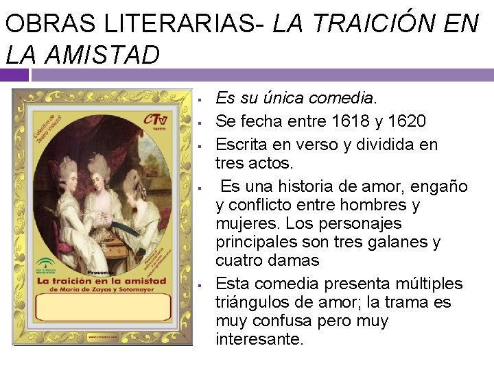 OBRAS LITERARIAS- LA TRAICIÓN EN LA AMISTAD § § § Es su única comedia.