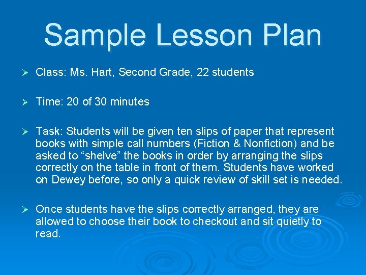 Sample Lesson Plan Ø Class: Ms. Hart, Second Grade, 22 students Ø Time: 20