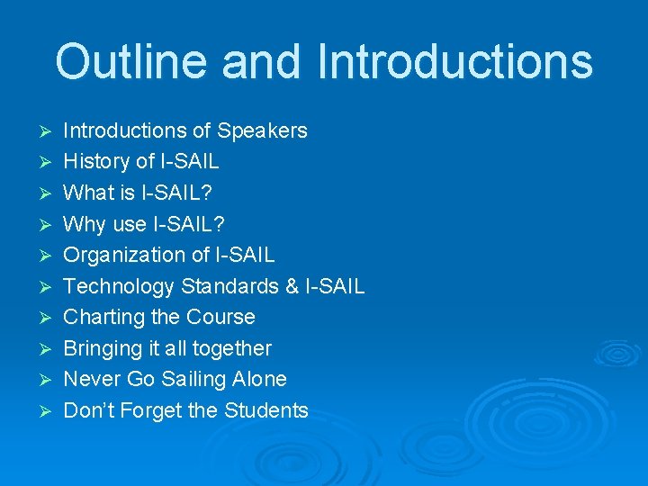 Outline and Introductions Ø Ø Ø Ø Ø Introductions of Speakers History of I-SAIL