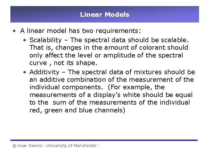 Linear Models • A linear model has two requirements: • Scalability – The spectral