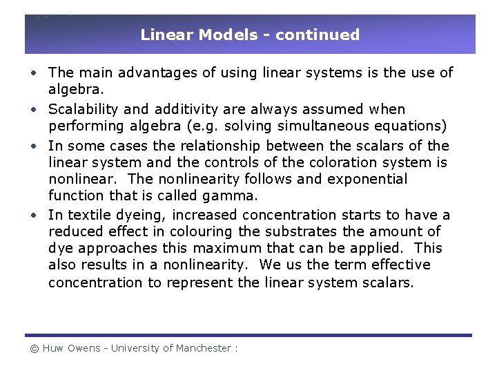 Linear Models - continued • The main advantages of using linear systems is the