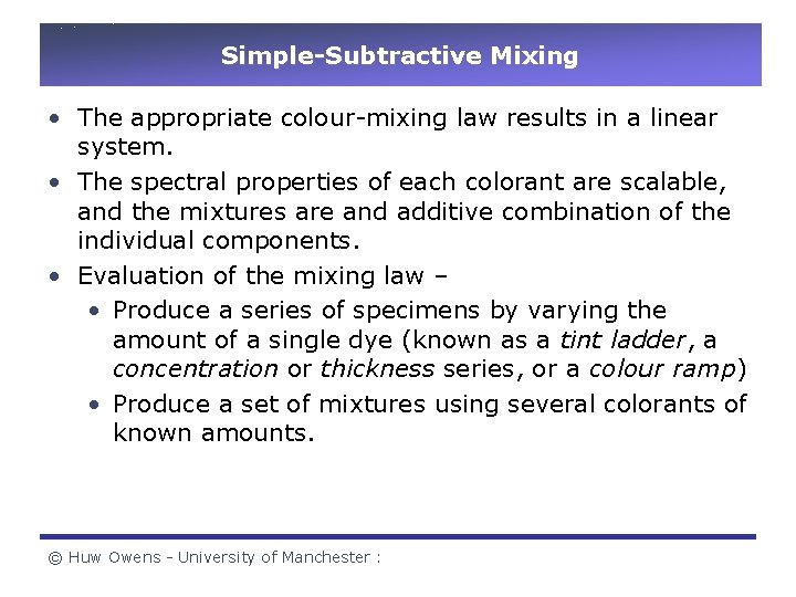 Simple-Subtractive Mixing • The appropriate colour-mixing law results in a linear system. • The