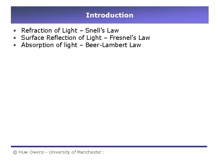 Introduction • Refraction of Light – Snell’s Law • Surface Reflection of Light –