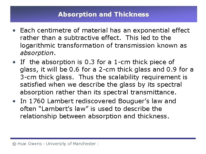Absorption and Thickness • Each centimetre of material has an exponential effect rather than