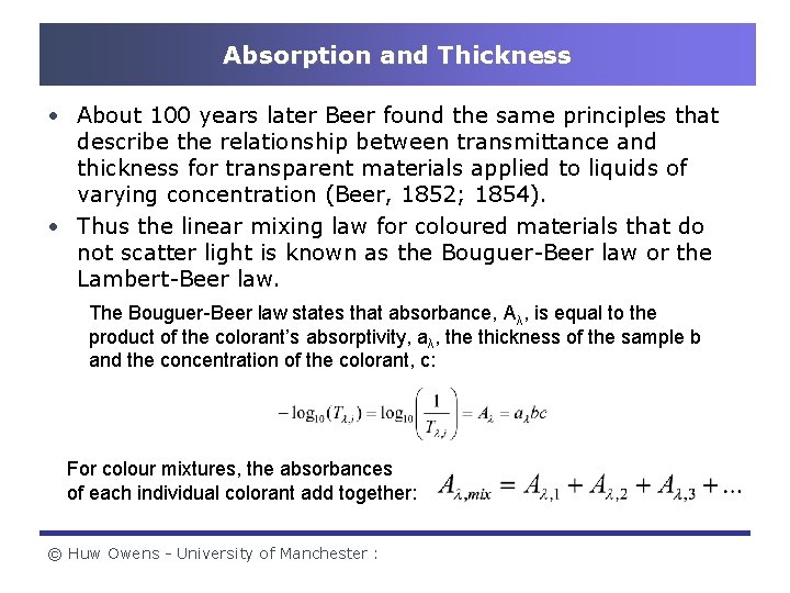 Absorption and Thickness • About 100 years later Beer found the same principles that