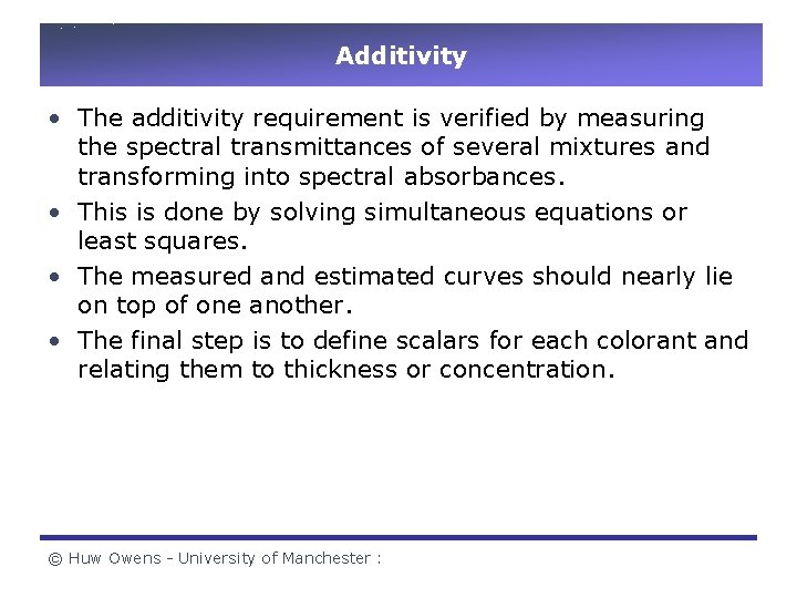 Additivity • The additivity requirement is verified by measuring the spectral transmittances of several